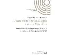 L'instabilité sociopolitique dans le Nord-Kivu Comprendre les stratégies rwandaises de la conquête et de l'occupation de la RDC - Thomas Mawanzi Manzenza - Publibook - broché - Essai