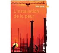 L'Installation de la peur Rui Zink (Auteur), Clara Domingues (Postface), Maïra Muchnik (Traduction)