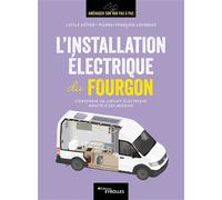 L'installation électrique du fourgon Lucile Hétier (Auteur), Pierre-François Lecardez (Auteur)
