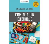L'installation électrique Pour réussir une installation électrique aux normes, toutes les astuces des professionnels - David Fedullo - Eyrolles - broché - Guide