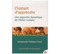 L'instant D'apprendre - Une Approche Dynamique De L'échec Scolaire