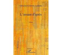 L'instant d'apres roman - Christine-Colombe Gallardo - L'harmattan - broché - Roman
