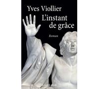L'instant de grâce - Yves Viollier - Robert Laffont - broché - Roman