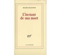 Maurice Blanchot – L'instant de ma mort – Gallimard