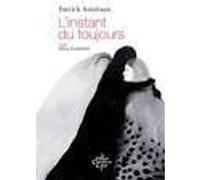 L'instant du toujours Patrick Autreaux (Auteur), Alice Gauthier (Auteur)