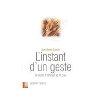 L'instant D'un Geste - Le Sujet, L'éthique Et Le Don