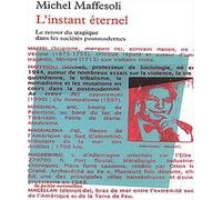 L'instant éternel: Le retour du tragique dans les sociétés postmodernes