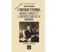 L'instant éternel: Marcel Proust et l'architecture de la mémoire