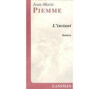 L'instant - Jean-Marie Piemme - Lansman Eds - broché - Théâtre