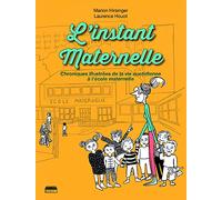 L'instant maternelle : Chroniques illustrées de la vie quotidienne à l'école maternelle