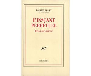 L'Instant perpétuel Récits pour Laurence - Jacques De Bourbon Busset - Gallimard - broché - Nouvelles