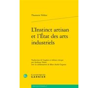 L'Instinct artisan et l'État des arts industriels - Thorstein Veblen - Classiques Garnier - broché - Etude