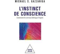 L'Instinct de conscience Michael S Gazzaniga (Auteur)