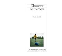 L'Instinct de l'instant - Nadia Xerri - Actes Sud-Papiers - broché - Théâtre