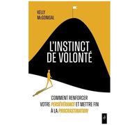 L'instinct De Volonté - Comment Renforcer Votre Persévérance Et Mettre Fin À La Procrastination
