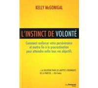L'instinct de volonté - Comment renforcer votre persévérance et mettre fin à la procrastination Kelly McGonigal (Auteur), Florence Logerot-Depraz (Traduction)