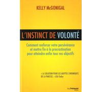 L'instinct De Volonté - Comment Renforcer Votre Persévérance Et Mettre Fin À La Procrastination Pour Atteindre Enfin Tous Vos Objectifs | Occasion