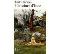 L'Instinct d'Inez Carlos Fuentes (Auteur), Céline Zins (Traduction)