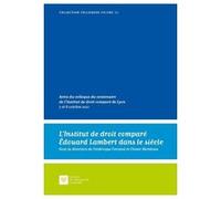L'Institut de droit comparé Édouard Lambert dans le siècle Frédérique Ferrand (Auteur), Olivier Moreteau (Auteur)