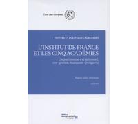 L'institut de France et les cinq académies - Un patrimoine exceptionnel Gestion manquant de rigueur - avril 2015 - Cour Des Comptes - Documentation Francaise - broché - Essai