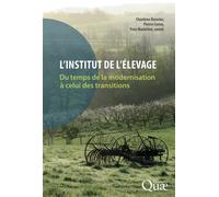L'Institut de l'Élevage Du temps de la modernisation à celui des transitions - Charlène Bouvier - Quae - broché - Etude