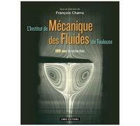 L'institut De Mécanique Des Fluides De Toulouse - 100 Ans De Recherches