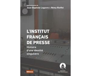 L'Institut français de presse Histoire d'une identité singulière - Jean-Baptiste Legavre - Panthéon-Assas - broché - Essai