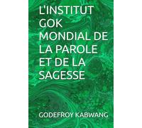 L'INSTITUT GOK MONDIAL DE LA PAROLE ET DE LA SAGESSE