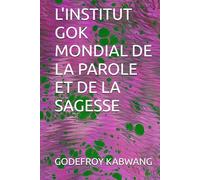 L'INSTITUT GOK MONDIAL DE LA PAROLE ET DE LA SAGESSE