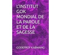 L'INSTITUT GOK MONDIAL DE LA PAROLE ET DE LA SAGESSE