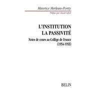 L'institution Dans L'histoire Personnelle Et Publique - Le Problème De La Passivité, Le Sommeil, L'inconscient, La Mémoire - Notes De Cours Au Collège De France (1954-1955)