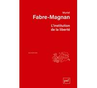 L'institution de la liberté - Muriel Fabre-Magnan - Puf - broché - Essai