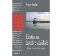 L'institution éducative spécialisée Entre mise en scène et mise en sens - Philippe Bouchez - Eres - broché - Etude