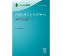 L'institution et la violence Les professionnels du soin à l'épreuve des liens - Pascal Roman - Elsevier Masson - broché - Etude