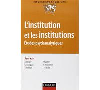 L'institution et les institutions - Études psychanalytiques: Études psychanalytiques