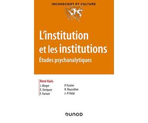L'institution et les institutions - Études psychanalytiques: Études psychanalytiques