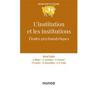 L'institution et les institutions Études psychanalytiques - René Kaës - Dunod - broché - Etude