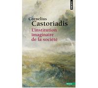 L'Institution imaginaire de la société - Cornelius Castoriadis - Points - Poche - Essai