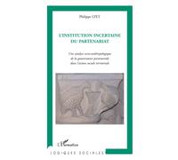 L'institution incertaine du partenariat: Une analyse socio-anthropologique de la gouvernance partenariale dans l'action sociale territoriale
