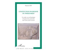 L'institution incertaine du partenariat Une analyse socio-anthropologique de la gouvernance partenariale dans l'action sociale territoriale - Philippe Lyet - L'harmattan - broché - Etude