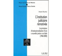 L'institution judiciaire remotivée. le processus d'institutionnalisation d'une n Le processus d'institutionnalisation d'une nouvelle justice en Italie, 1960-2000 - A. Vauchez - Lgdj - broché - Etude