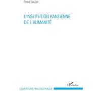 L'institution kantienne de l'humanité Pascal Gaudet (Auteur)