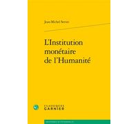 L'Institution monétaire de l'Humanité - André Tiran - Classiques Garnier - broché - Etude