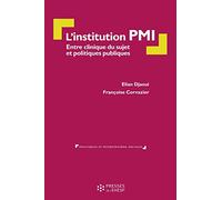 L'institution PMI: Entre clinique du sujet et politique publique. Préface de Pierre Suesser