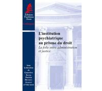 L'institution psychiatrique au prisme du droit La folie entre administration et justice - hennion-jacquet p. Azimi v. - Panthéon-Assas - broché - Etude