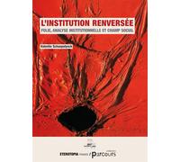 L'Institution Renversée Folie, analyse institutionnelle et champ social - SCHAEPELYNCK VALENTIN - Eterotopia - broché - Etude