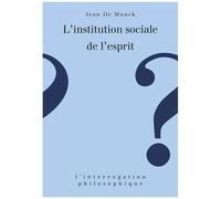 L'institution Sociale De L'esprit - Nouvelles Approches De La Raison