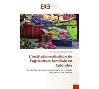 L'institutionnalisation de l'agriculture familiale en Colombie Les défis et les opportunités dans un contexte de post-accord de paix - Juan Sebastian Santoyo Sanchez - Universitaires Europeennes - bro