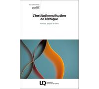 L'institutionnalisation De L'éthique - Notions, Enjeux Et Défis