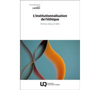 L'institutionnalisation de l'éthique Notions, enjeux et défis - André Lacroix - Presses Universite Du Quebec - broché - Essai